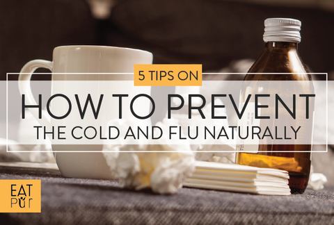 Learn 5 Tips on How to Prevent and Fight a Cold or Flu Naturally!